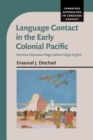 Language Contact in the Early Colonial Pacific : Maritime Polynesian Pidgin before Pidgin English - Book
