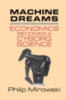 Machine Dreams : Economics Becomes a Cyborg Science - eBook