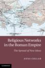 Religious Networks in the Roman Empire : The Spread of New Ideas - eBook