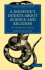 A Doubter's Doubts about Science and Religion : By a Criminal Lawyer - Book
