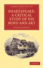 Shakespeare: A Critical Study of his Mind and Art - Book