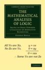 The Mathematical Analysis of Logic : Being an Essay Towards a Calculus of Deductive Reasoning - Book