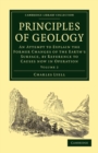 Principles of Geology : An Attempt to Explain the Former Changes of the Earth's Surface, by Reference to Causes now in Operation - Book