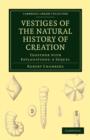 Vestiges of the Natural History of Creation : Together with Explanations: A Sequel - Book