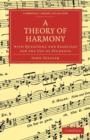 A Theory of Harmony : With Questions and Exercises for the Use of Students - Book