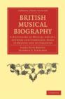 British Musical Biography : A Dictionary of Musical Artists, Authors and Composers, born in Britain and its Colonies - Book
