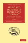 Music and Manners in France and Germany : A Series of Travelling Sketches of Art and Society - Book