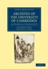 Archives of the University of Cambridge : An Historical Introduction - Book