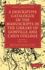 A Descriptive Catalogue of the Manuscripts in the Library of Gonville and Caius College 2 Volume Paperback Set - Book