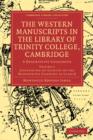 The Western Manuscripts in the Library of Trinity College, Cambridge : A Descriptive Catalogue - Book