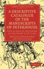 A Descriptive Catalogue of the Manuscripts in the Library of Peterhouse : With an Essay on the History of the Library by J.W. Clark - Book