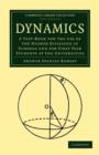 Dynamics : A Text-Book for the Use of the Higher Divisions in Schools and for First Year Students at the Universities - Book