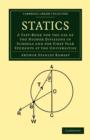 Statics : A Text-Book for the Use of the Higher Divisions in Schools and for First Year Students at the Universities - Book