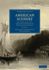 American Scenery 2 Volume Paperback Set : Or, Land, Lake, and River Illustrations of Transatlantic Nature - Book