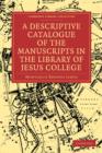 A Descriptive Catalogue of the Manuscripts in the Library of Jesus College - Book