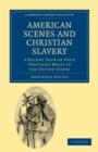 American Scenes and Christian Slavery : A Recent Tour of Four Thousand Miles in the United States - Book
