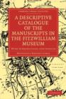 A Descriptive Catalogue of the Manuscripts in the Fitzwilliam Museum : With Introduction and Indices - Book