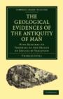 The Geological Evidences of the Antiquity of Man : With Remarks on Theories of the Origin of Species by Variation - Book