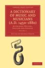 A Dictionary of Music and Musicians (A.D. 1450-1880) 5 Volume Paperback Set : By Eminent Writers, English and Foreign - Book