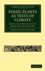Fossil Plants as Tests of Climate : Being the Sedgwick Essay Prize for the Year 1892 - Book