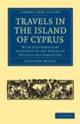 Travels in the Island of Cyprus : With Contemporary Accounts of the Sieges of Nicosia and Famagusta - Book