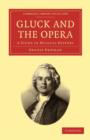 Gluck and the Opera : A Study in Musical History - Book