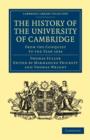 The History of the University of Cambridge : From the Conquest to the Year 1634 - Book