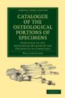Catalogue of the Osteological Portions of Specimens Contained in the Anatomical Museum of the University of Cambridge - Book