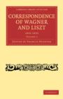 Correspondence of Wagner and Liszt 2 Volume Paperback Set : Translated into English, with a Preface - Book