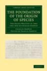 The Foundation of the Origin of Species : Two Essays Written in 1842 and 1844 by Charles Darwin - Book