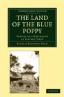 The Land of the Blue Poppy : Travels of a Naturalist in Eastern Tibet - Book