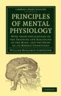 Principles of Mental Physiology : With their Applications to the Training and Discipline of the Mind, and the Study of its Morbid Conditions - Book