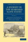 A Journey in the Seaboard Slave States 2 Volume Paperback Set : With Remarks on their Economy - Book