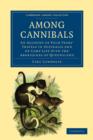 Among Cannibals : An Account of Four Years' Travels in Australia and of Camp Life with the Aborigines of Queensland - Book