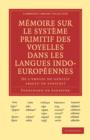 Memoire sur le systeme primitif des voyelles dans les langues indo-europeennes - Book