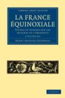 La France Equinoxiale 2 Volume Paperback Set : Etudes et voyages a travers sur les Guyanes et l'Amazonie - Book