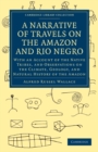 A Narrative of Travels on the Amazon and Rio Negro, with an Account of the Native Tribes, and Observations on the Climate, Geology, and Natural History of the Amazon - Book