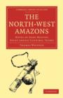 The North-West Amazons : Notes of Some Months Spent Among Cannibal Tribes - Book