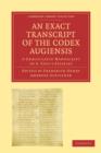 An Exact Transcript of the Codex Augiensis : A Graeco-Latin Manuscript of S. Paul's Epistles, Deposited in the Library of Trinity College, Cambridge; To Which is Added a Full Collation of Fifty Manusc - Book