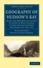 Geography of Hudson's Bay : Being the Remarks of Captain W. Coats in Many Voyages to that Locality between the Years 1727 and 1751 - Book