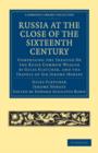 Russia at the Close of the Sixteenth Century : Comprising the Treatise Of the Russe Common Wealth by Giles Fletcher, and the Travels of Sir Jerome Horsey; Now for the First Time Printed Entire from Hi - Book