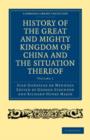 History of the Great and Mighty Kingdome of China and the Situation Thereof 2 Volume Set : Compiled by the Padre Juan Gonzalez de Mendoza and now reprinted from the early translation of R. Parke - Book