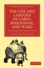 The Life and Labours of Carey, Marshman, and Ward : The Serampore Missionaries - Book
