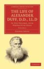 The Life of Alexander Duff, D.D., LL.D : In Two Volumes, with Portraits by Jeens - Book