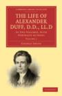 The Life of Alexander Duff, D.D., LL.D 2 Volume Set : In Two Volumes, with Portraits by Jeens - Book