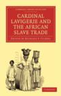 Cardinal Lavigerie and the African Slave Trade - Book