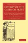 History of the Catnach Press : At Berwick-upon-Tweed, Alnwick and Newcastle-upon-Tyne, in Northumberland, and Seven Dials, London - Book