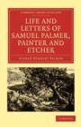 Life and Letters of Samuel Palmer, Painter and Etcher - Book