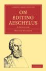 On Editing Aeschylus : A Criticism - Book