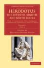 Herodotus: The Seventh, Eighth, and Ninth Books : With Introduction, Text, Apparatus, Commentary, Appendices, Indices, Maps - Book